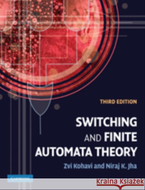 Switching and Finite Automata Theory Zvi Kohavi 9780521857482 0