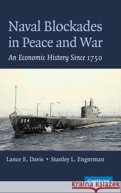 Naval Blockades in Peace and War: An Economic History Since 1750 Davis, Lance E. 9780521857499 Cambridge University Press