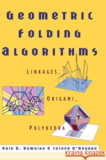 Geometric Folding Algorithms: Linkages, Origami, Polyhedra Demaine, Erik D. 9780521857574