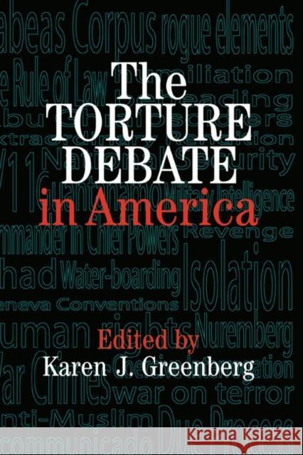 The Torture Debate in America Karen J. Greenberg 9780521857925