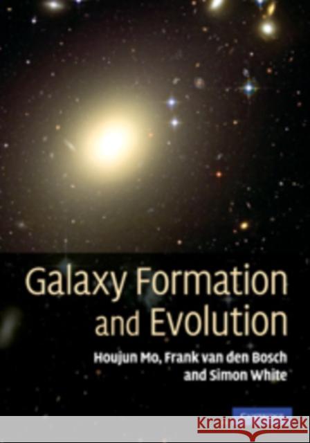 Galaxy Formation and Evolution Houjon Mo 9780521857932 Cambridge University Press