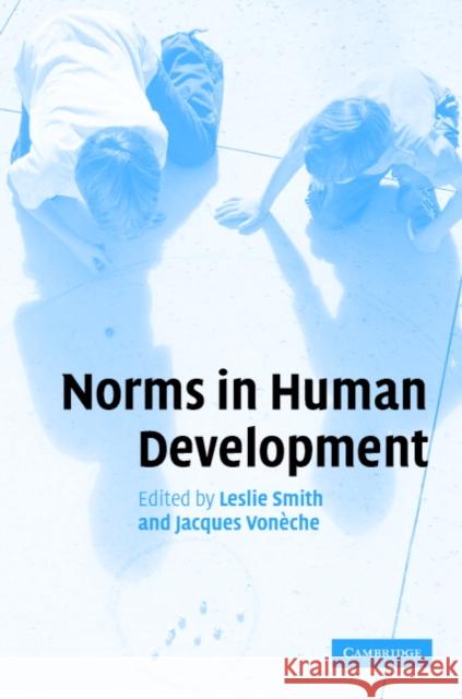 Norms in Human Development Leslie Smith Jacques Voneche 9780521857949 Cambridge University Press