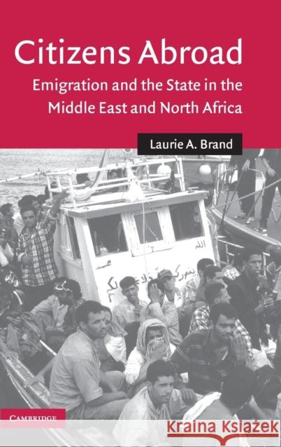 Citizens Abroad: Emigration and the State in the Middle East and North Africa Brand, Laurie A. 9780521858052
