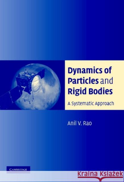 Dynamics of Particles and Rigid Bodies: A Systematic Approach Rao, Anil 9780521858113 0