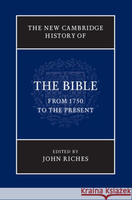 The New Cambridge History of the Bible, Volume 4: From 1750 to the Present Riches, John 9780521858236