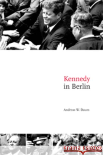 Kennedy in Berlin Andreas Daum 9780521858243