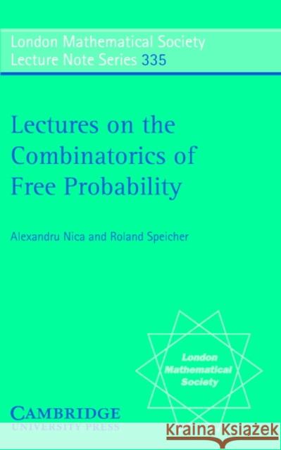 Lectures on the Combinatorics of Free Probability Alexandru Nica Roland Speicher 9780521858526 Cambridge University Press