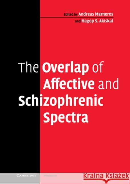 The Overlap of Affective and Schizophrenic Spectra Andreas Marneros Hagop Akiskal 9780521858588