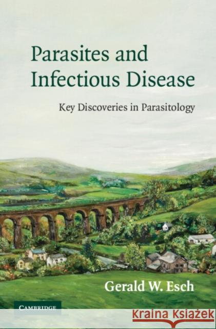 Parasites and Infectious Disease: Discovery by Serendipity and Otherwise Esch, Gerald 9780521858823 Cambridge University Press
