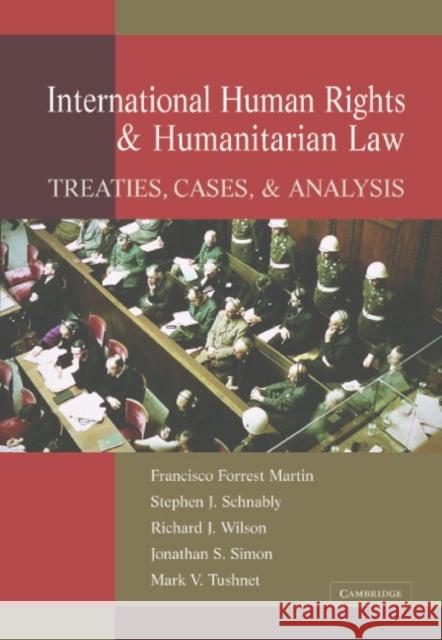 International Human Rights and Humanitarian Law: Treaties, Cases, and Analysis Martin, Francisco Forrest 9780521858861