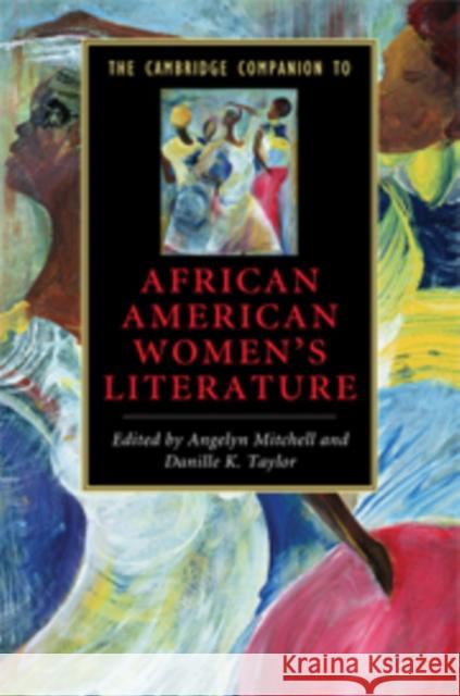 The Cambridge Companion to African American Women's Literature Angelyn Mitchell Danille K. Taylor 9780521858885 Cambridge University Press