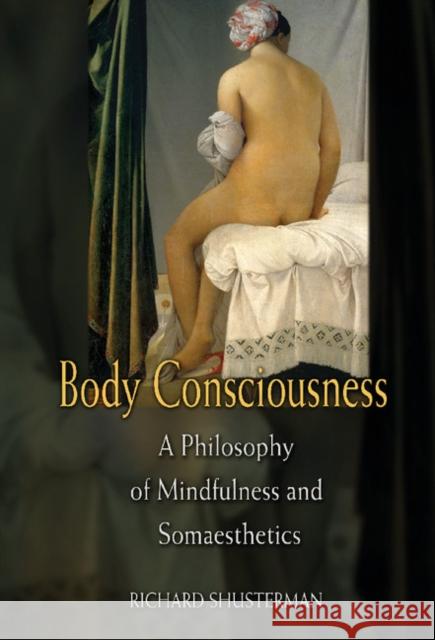 Body Consciousness Shusterman, Richard 9780521858908 Cambridge University Press