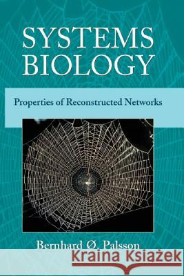 Systems Biology: Properties of Reconstructed Networks Bernhard O. Palsson 9780521859035