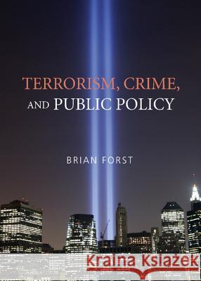 Terrorism, Crime, and Public Policy Brian Forst 9780521859240 Cambridge University Press