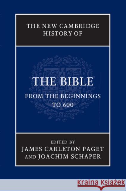 The New Cambridge History of the Bible: Volume 1, from the Beginnings to 600 Carleton Paget, James 9780521859387