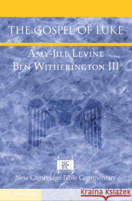 The Gospel of Luke Amy-Jill Levine (Vanderbilt University, Tennessee), Ben Witherington, III (Asbury Theological Seminary, Kentucky) 9780521859509 Cambridge University Press