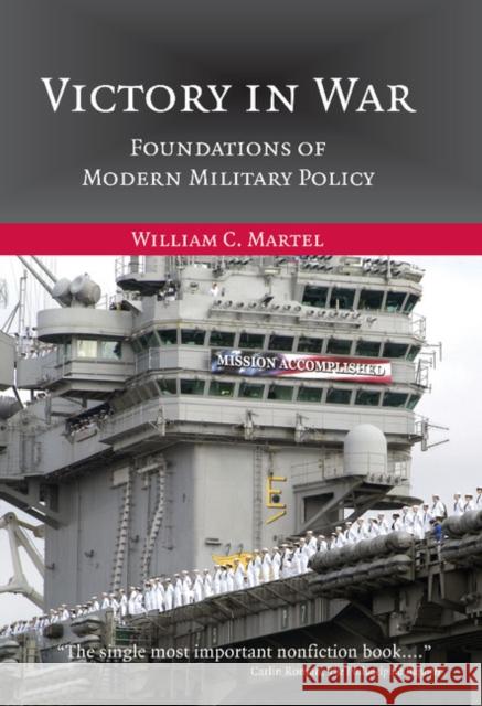 Victory in War: Foundations of Modern Military Policy Martel, William C. 9780521859561 Cambridge University Press