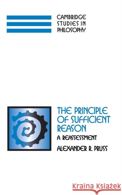 The Principle of Sufficient Reason: A Reassessment Pruss, Alexander R. 9780521859592 Cambridge University Press