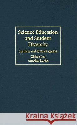 Science Education and Student Diversity: Synthesis and Research Agenda Lee, Okhee 9780521859615 Cambridge University Press