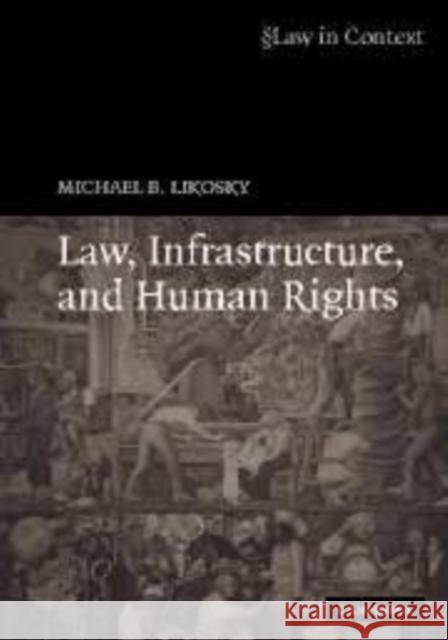 Law, Infrastructure, and Human Rights Likosky, Michael B. 9780521859622 Cambridge University Press