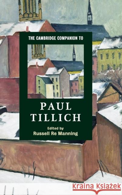 The Cambridge Companion to Paul Tillich Russell Re Manning 9780521859899 Cambridge University Press