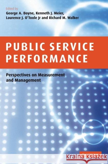 Public Service Performance: Perspectives on Measurement and Management Boyne, George A. 9780521859912 Cambridge University Press