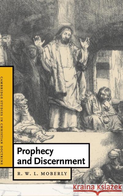 Prophecy and Discernment R. W. L. Moberly 9780521859929 Cambridge University Press
