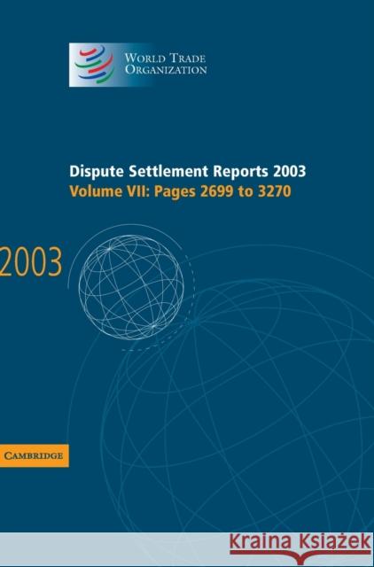Dispute Settlement Reports 2003 World Trade Organization                 World Trade Organization 9780521859974 Cambridge University Press
