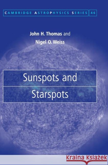 Sunspots and Starspots John H., III Thomas Nigel O. Weiss 9780521860031