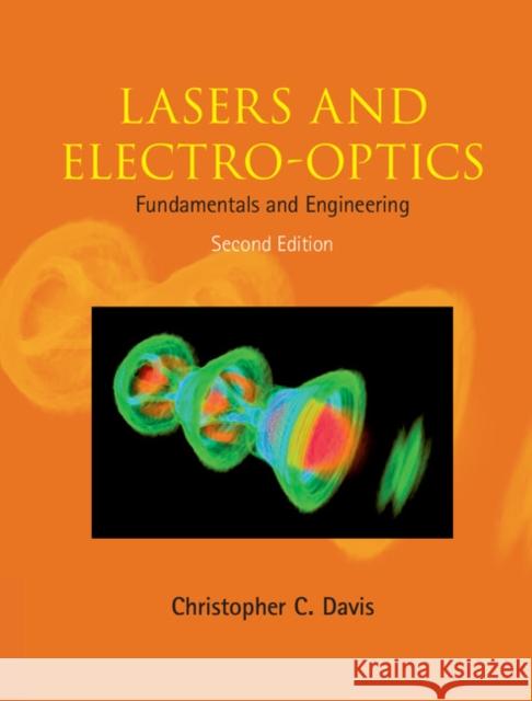 Lasers and Electro-Optics: Fundamentals and Engineering Davis, Christopher C. 9780521860291