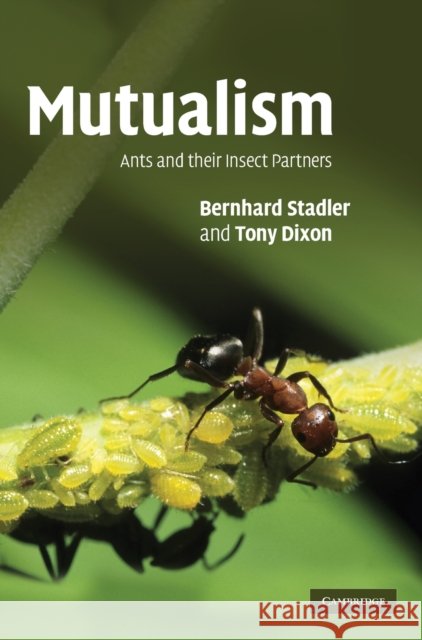Mutualism: Ants and Their Insect Partners Stadler, Bernhard 9780521860352