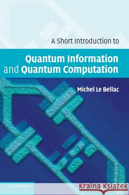 A Short Introduction to Quantum Information and Quantum Computation Michel L 9780521860567 Cambridge University Press