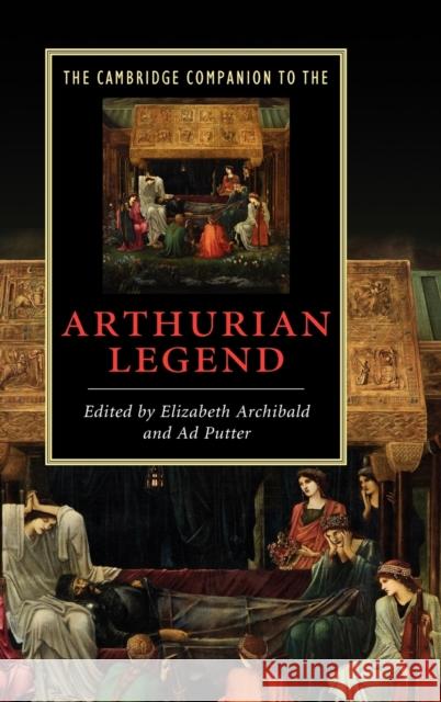 The Cambridge Companion to the Arthurian Legend Elizabeth Archibald Ad Putter 9780521860598 Cambridge University Press