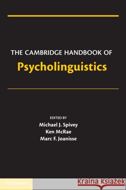 The Cambridge Handbook of Psycholinguistics Michael Spivey Marc Joanisse Ken McRae 9780521860642 Cambridge University Press