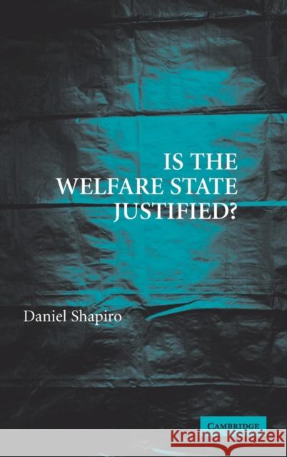 Is the Welfare State Justified? Daniel Shapiro 9780521860659