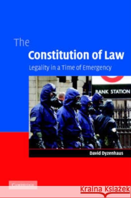 The Constitution of Law: Legality in a Time of Emergency Dyzenhaus, David 9780521860758 Cambridge University Press