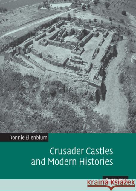 Crusader Castles and Modern Histories Ronnie Ellenblum 9780521860833