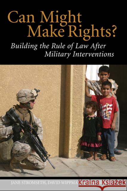 Can Might Make Rights?: Building the Rule of Law After Military Interventions Stromseth, Jane 9780521860895 Cambridge University Press