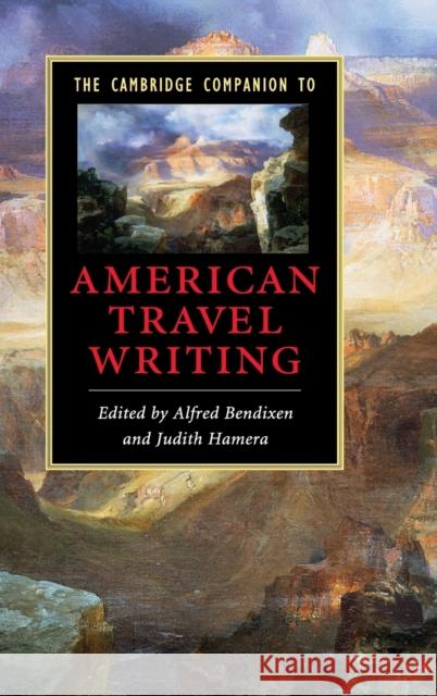 The Cambridge Companion to American Travel Writing Alfred Bendixen Judith Hamera 9780521861090