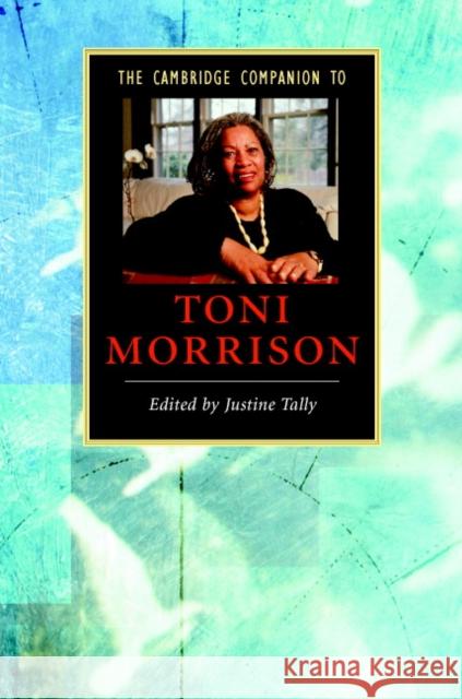 The Cambridge Companion to Toni Morrison Justine Tally 9780521861113 Cambridge University Press