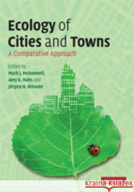 Ecology of Cities and Towns: A Comparative Approach McDonnell, Mark J. 9780521861120