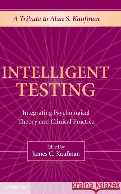 Intelligent Testing: Integrating Psychological Theory and Clinical Practice Kaufman, James C. 9780521861212