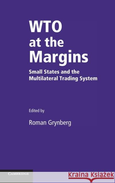 Wto at the Margins: Small States and the Multilateral Trading System Grynberg, Roman 9780521861434 Cambridge University Press