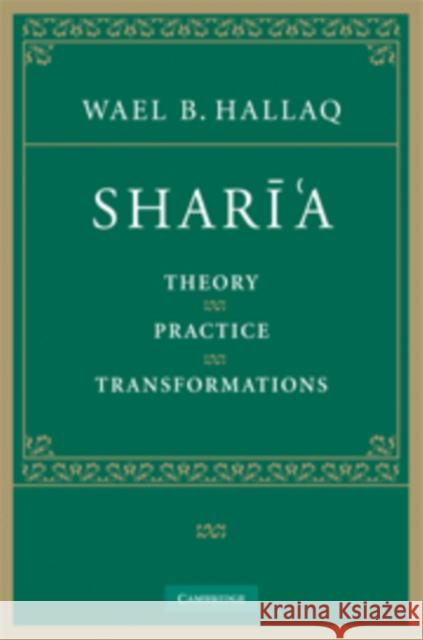 Sharī'a: Theory, Practice, Transformations Hallaq, Wael B. 9780521861472 Cambridge University Press