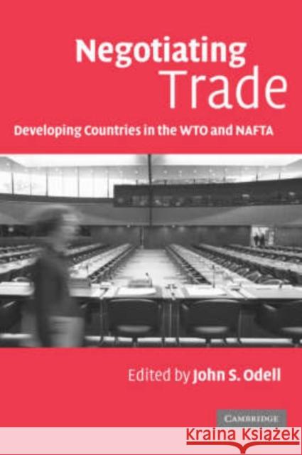 Negotiating Trade: Developing Countries in the Wto and NAFTA Odell, John S. 9780521861786 Cambridge University Press