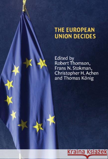 The European Union Decides Robert Thomson Frans N. Stokman Christopher H. Achen 9780521861892