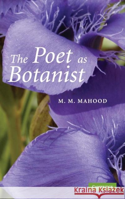 The Poet as Botanist M. M. Mahood 9780521862363 Cambridge University Press