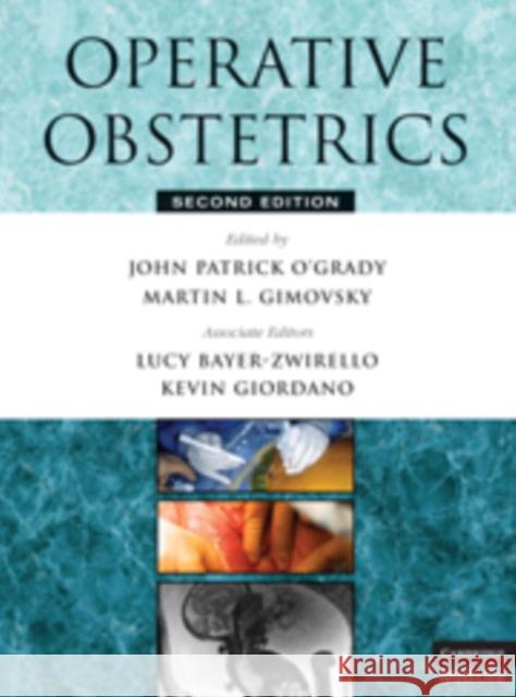 Operative Obstetrics John Patrick O'Grady Martin L. Gimovsky Lucy Bayer-Zwirello 9780521862486 Cambridge University Press