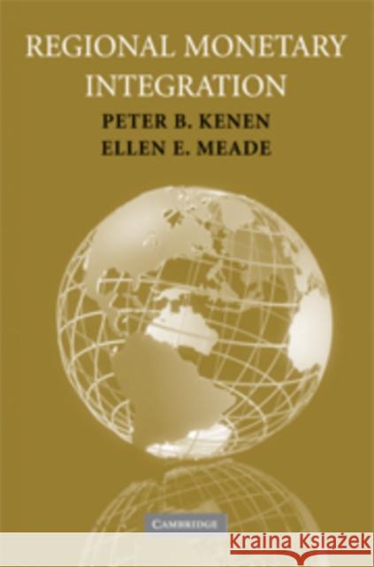 Regional Monetary Integration Peter B. Kenen Ellen E. Meade 9780521862509 CAMBRIDGE UNIVERSITY PRESS