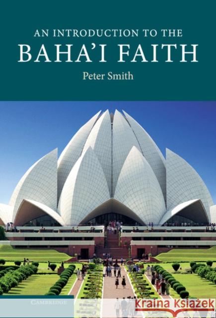 An Introduction to the Baha'i Faith Peter Smith 9780521862516 Cambridge University Press